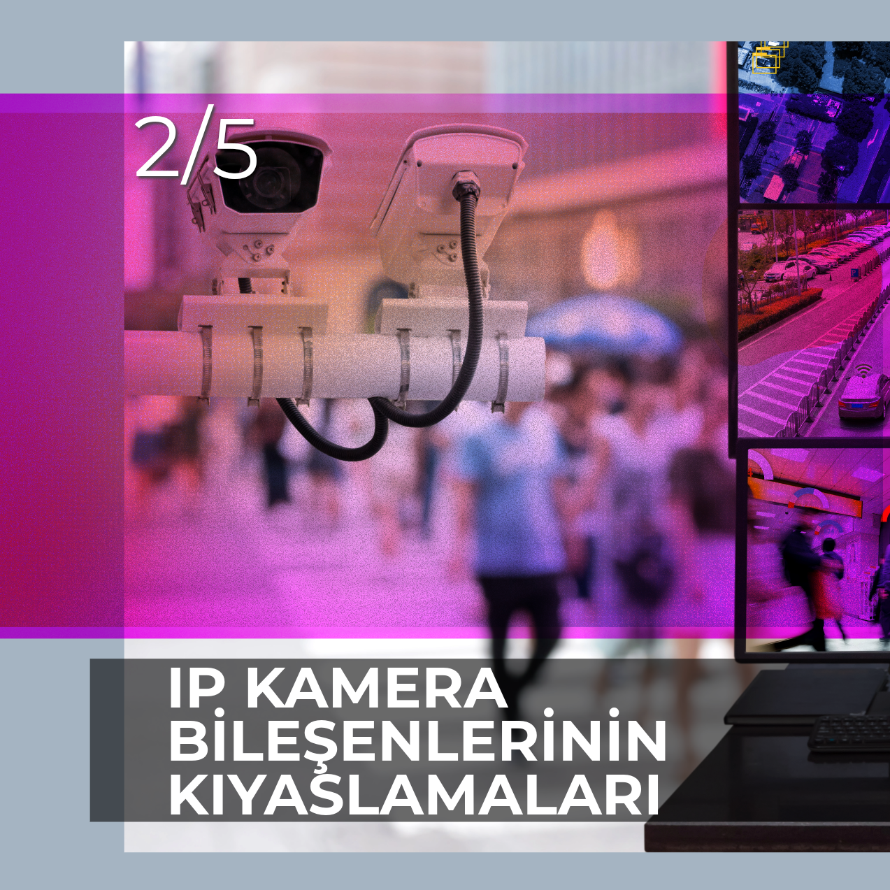 IP KAMERA BİLEŞENLERİNİN KIYASLAMALARI